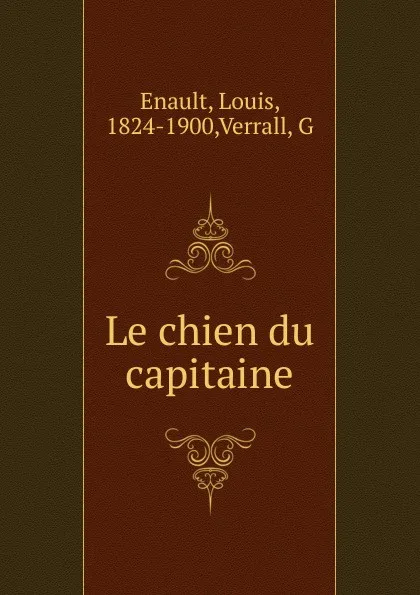 Обложка книги Le chien du capitaine, Louis Enault, M. de G. Verrall