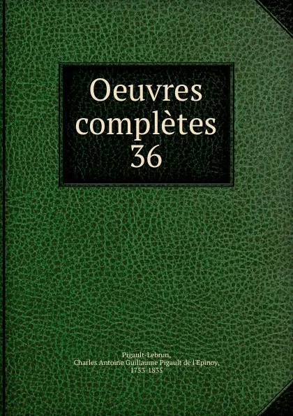 Обложка книги La sainte ligue. Tome 3, Charles Antoine Guillaume Pigault de l'Epinoy Pigault-Lebrun, J.N.Barda, G.E.Barda