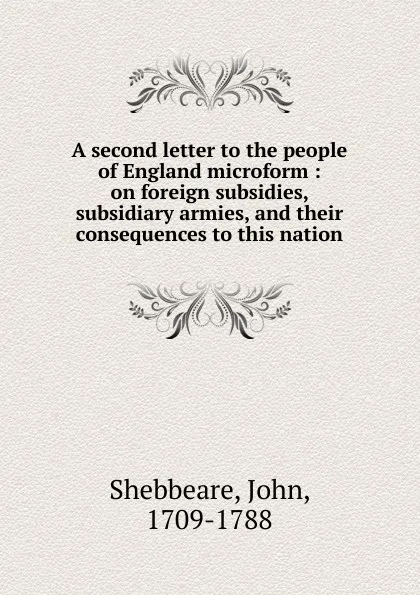 Обложка книги A second letter to the people of England microform, John Shebbeare