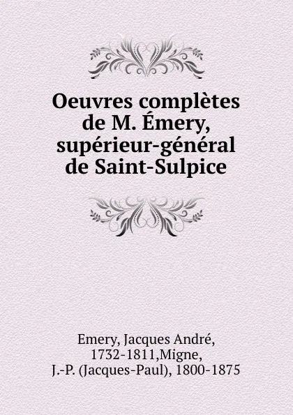 Обложка книги Oeuvres completes de M. Emery, superieur-general de Saint-Sulpice, Jacques André Emery