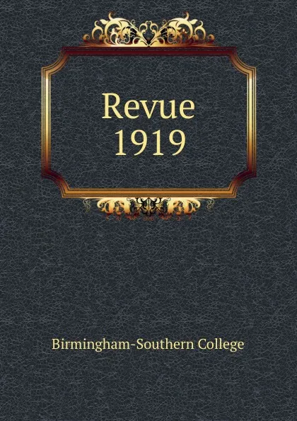 Обложка книги The Revue. 1919, Birmingham-Southern College