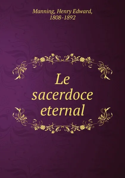 Обложка книги Le sacerdoce eternal, Henry Edward Manning