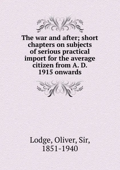 Обложка книги The war and after, Lodge Oliver