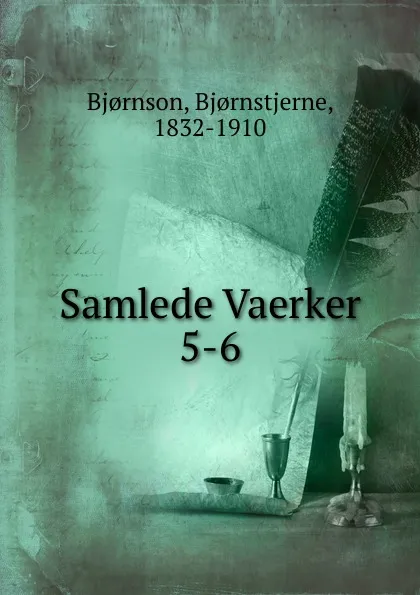 Обложка книги Samlede Vaerker. Bind 5, Bjornstjerne Bjornson