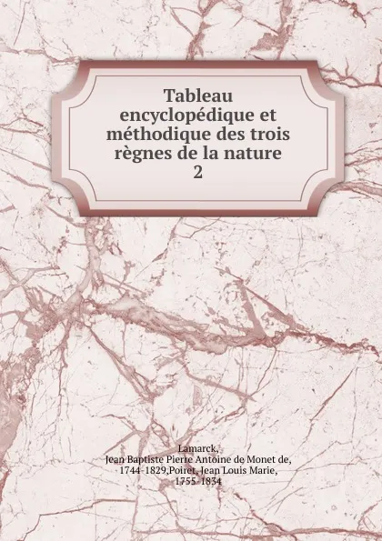 Обложка книги Tableau encyclopedique et methodique des trois regnes de la nature. Tome 2. Botanique, Jean Baptiste P.A. de Monet de Lamarck