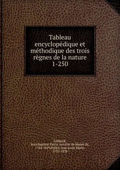 Обложка книги Tableau encyclopedique et methodique des trois regnes de la nature, Jean Baptiste P.A. de Monet de Lamarck