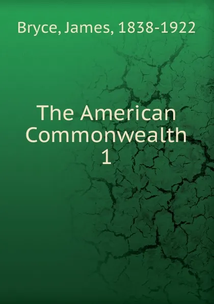 Обложка книги The American Commonwealth, Bryce James