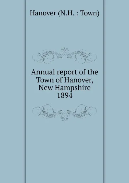 Обложка книги Annual report of the financial affairs, Town of Hanover