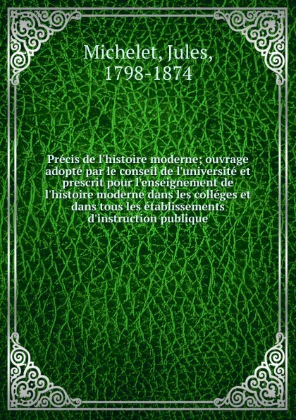 Обложка книги Precis de l.histoire moderne, Jules Michelet
