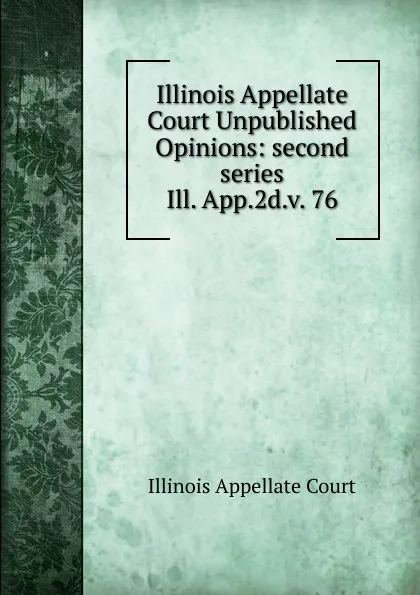 Обложка книги Illinois Appellate Court Unpublished Opinions, Illinois Appellate Court