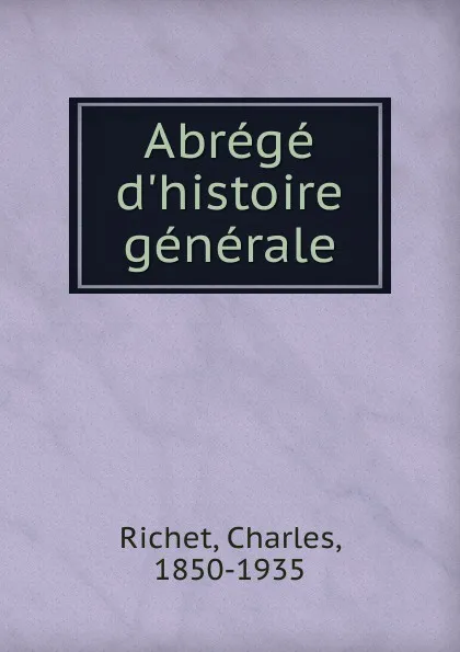 Обложка книги Abrege d.histoire generale, Charles Richet