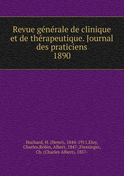 Обложка книги Revue generale de clinique et de therapeutique. Journal des praticiens, Henri Huchard