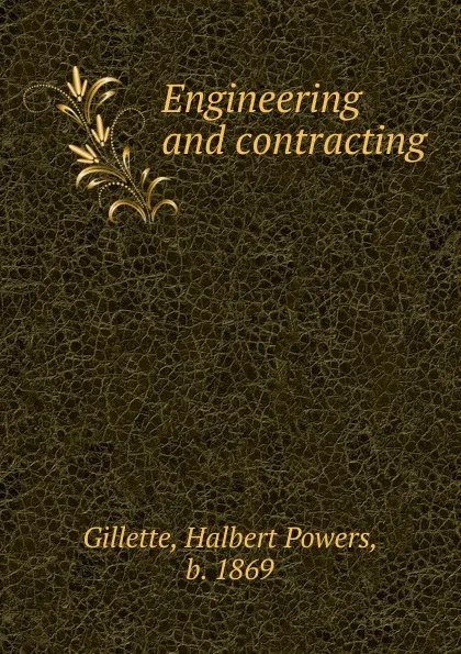 Обложка книги Engineering and contracting, Halbert Powers Gillette