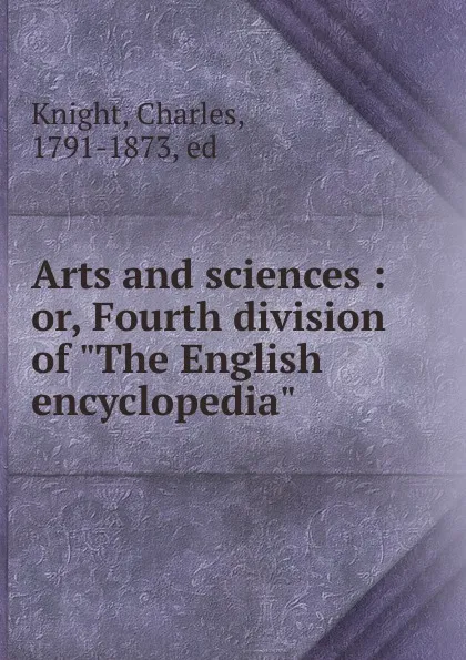 Обложка книги Arts and sciences, Knight Charles