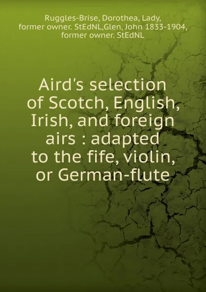 Обложка книги Aird.s selection of Scotch, English, Irish, and foreign airs, John Playford