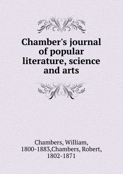 Обложка книги Chamber.s journal of popular literature, science and arts, William Chambers