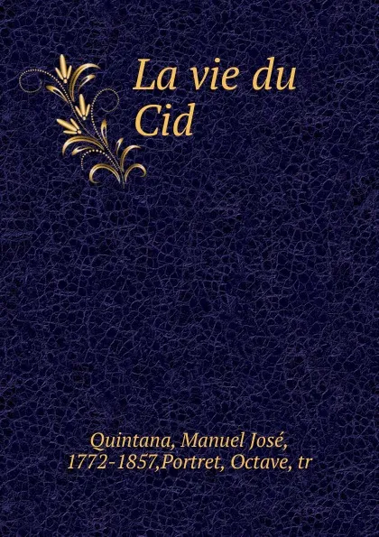 Обложка книги La vie du Cid, Manuel José Quintana