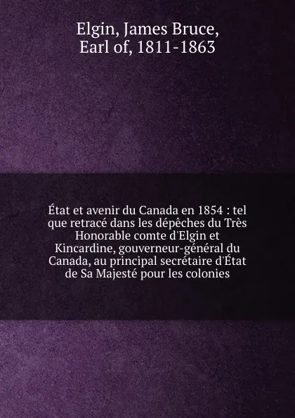 Обложка книги Etat et avenir du Canada en 1854, James Bruce Elgin