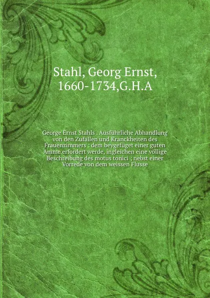 Обложка книги Ausfuhrliche Abhandlung von den Zufallen und Kranckheiten des Frauenzimmers, Georg Ernst Stahl