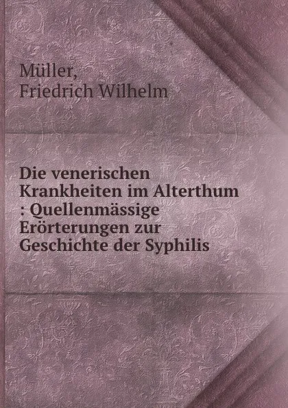 Обложка книги Die venerischen Krankheiten im Alterthum, Friedrich Wilhelm Müller