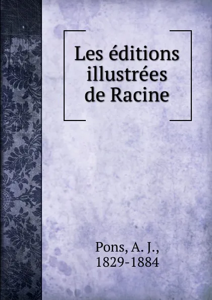 Обложка книги Les editions illustrees de Racine, A. J. Pons