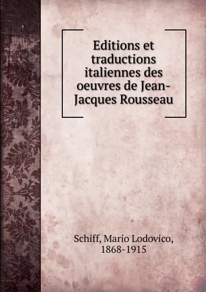 Обложка книги Editions et traductions italiennes des oeuvres de Jean-Jacques Rousseau, Mario Lodovico Schiff