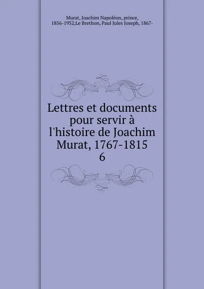 Обложка книги Lettres et documents. Volume 6, Joachim Napoléon Murat