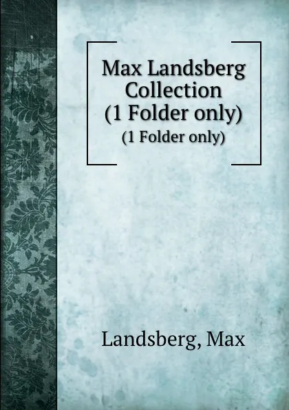 Обложка книги Max Landsberg Collection, Max Landsberg