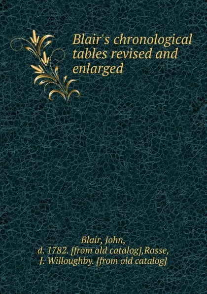 Обложка книги Blair.s chronological tables revised and enlarged, John Blair