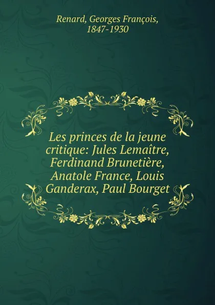 Обложка книги Les princes de la jeune critique, Georges François Renard