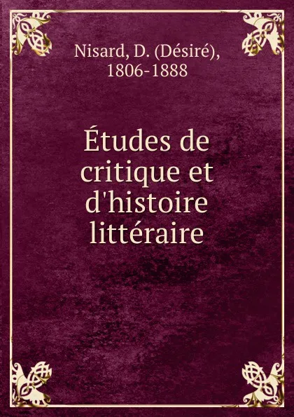 Обложка книги Etudes de critique et d.histoire litteraire, Désiré Nisard