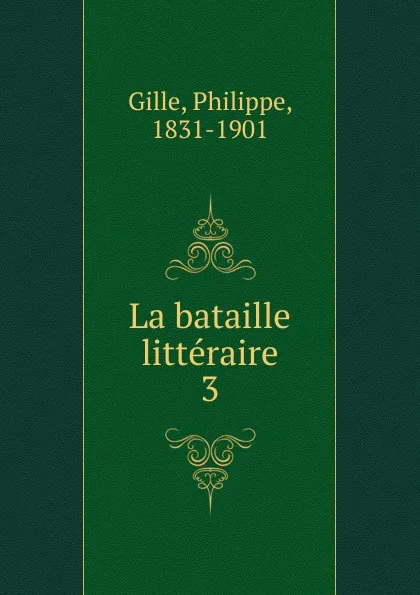 Обложка книги La bataille litteraire, Philippe Gille