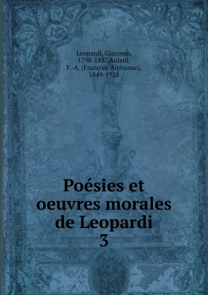 Обложка книги Poesies et oeuvres morales de Leopardi. Tome 3, F. A. Aulard