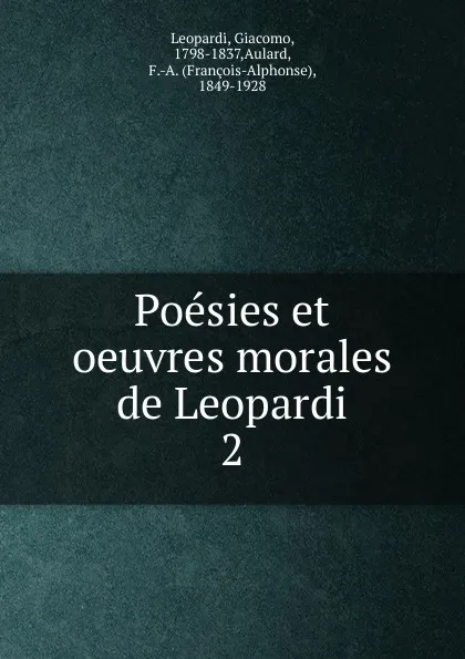 Обложка книги Poesies et oeuvres morales. Tome 2, Giacomo Leopardi, F. A. Aulard