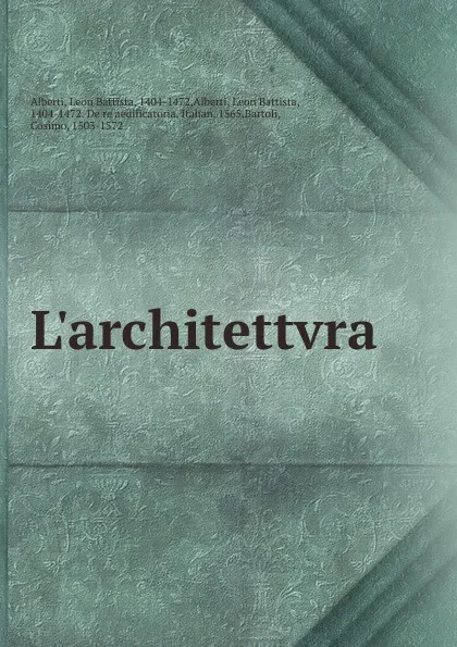 Обложка книги L.architettvra, Leon Battista Alberti