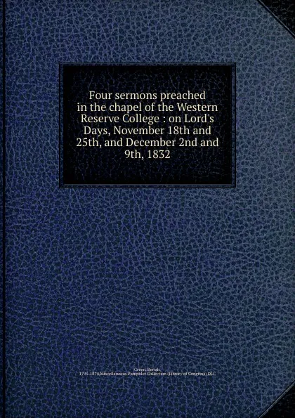 Обложка книги Four sermons preached in the chapel of the Western Reserve College, Beriah Green