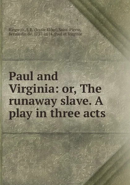 Обложка книги Paul and Virginia. Or, The runaway slave, Jessie Elder Ringwalt