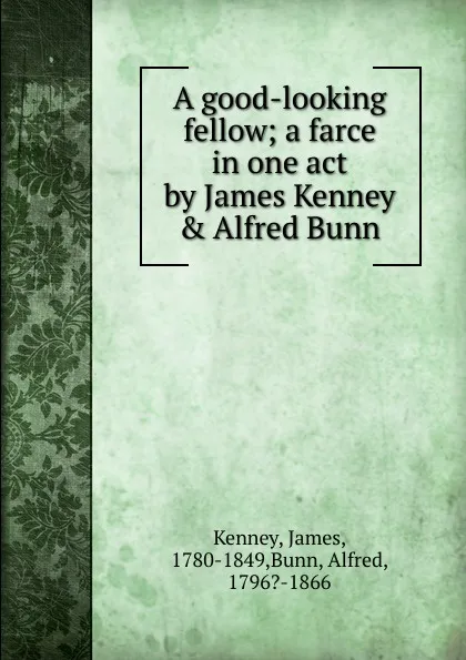 Обложка книги A good-looking fellow, James Kenney, Alfred Bunn