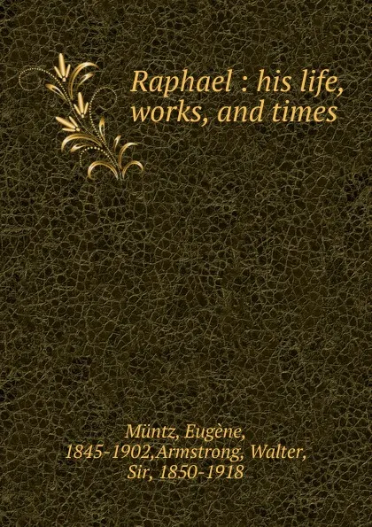 Обложка книги Raphael, Eugène Müntz