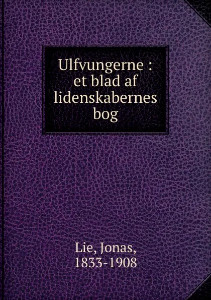 Обложка книги Ulfvungerne, Jonas Lie