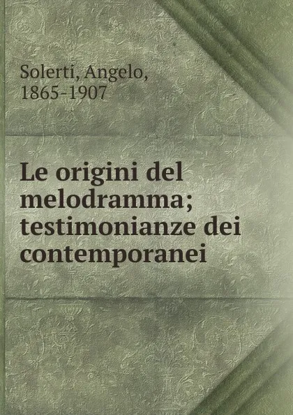 Обложка книги Le origini del melodramma, Angelo Solerti