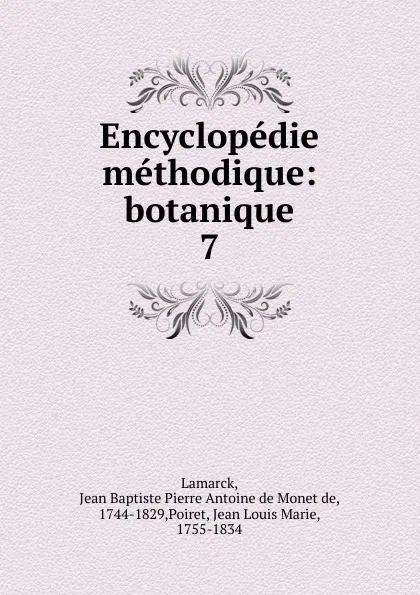 Обложка книги Encyclopedie methodique. Tome 7, Jean Baptiste P.A. de Monet de Lamarck