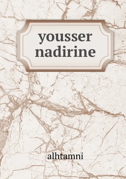 Обложка книги yousser nadirine, Alhtamni