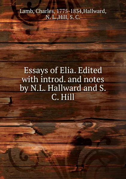 Обложка книги Essays of Elia, Charles Lamb, N.L. Hallward, M.A. Cantar, S.C.Hill, B.Sc.Lond