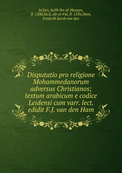 Обложка книги Disputatio pro religione Mohammedanorum adversus Christianos, Salih ibn al-Husayn Ja'fari