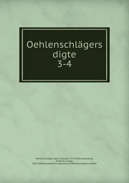 Обложка книги Oehlenschlagers digte. Tredje del, Adam Gottlob Oehlenschläger