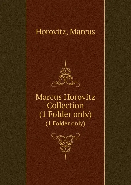 Обложка книги Marcus Horovitz Collection, Marcus Horovitz