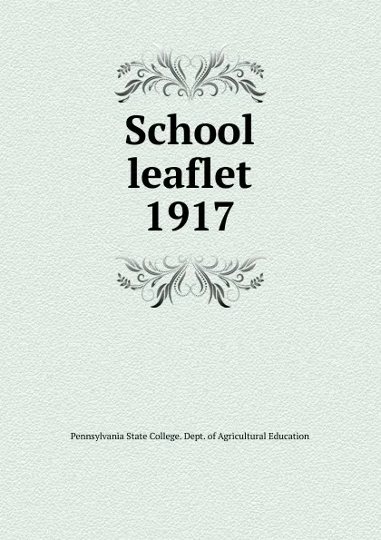 Обложка книги School leaflet, Pennsylvania State College. Dept. of Agricultural Education