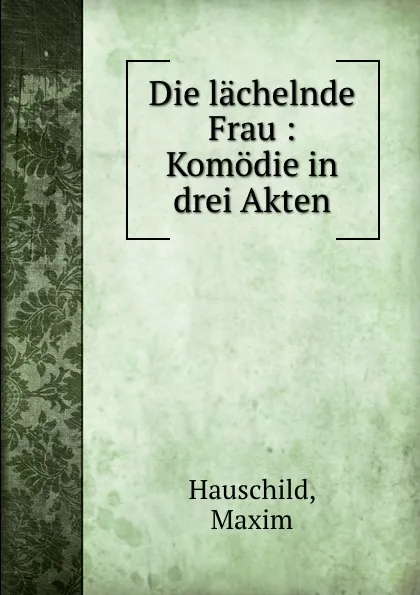 Обложка книги Die lachelnde Frau, Maxim Hauschild