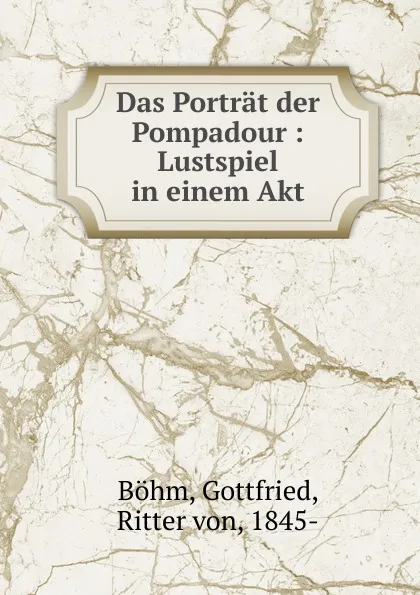 Обложка книги Das Portrat der Pompadour, Gottfried Böhm